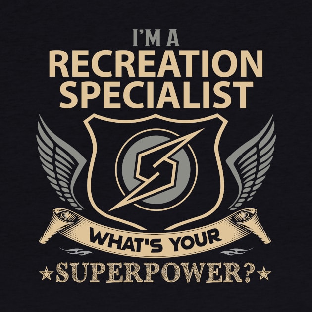 Recreation Specialist T Shirt - Superpower Gift Item Tee by Cosimiaart